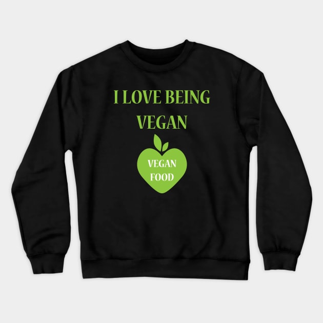 I Love Being Vegan Crewneck Sweatshirt by JevLavigne